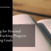 Journaling for Personal Growth: Tracking Progress and Setting Goals